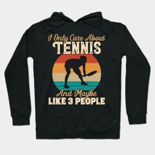 I Only Care About Tennis and Maybe Like 3 People print Hoodie